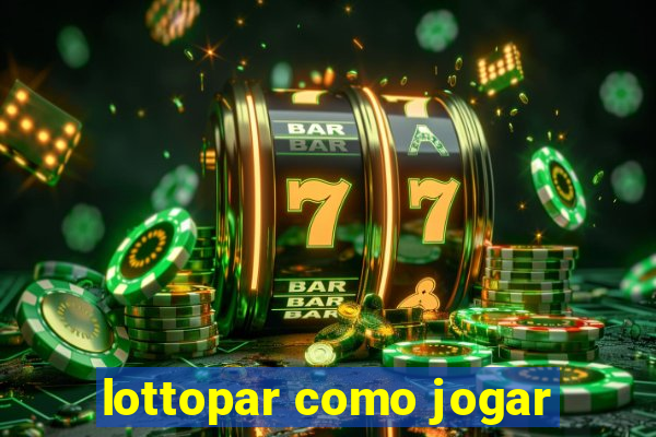 lottopar como jogar